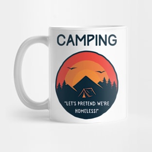 Camping - Let's Pretend to be Homeless! Mug